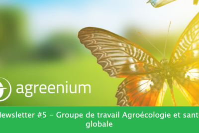 Newsletter #5 du groupe de travail Agroécologie et santé globale